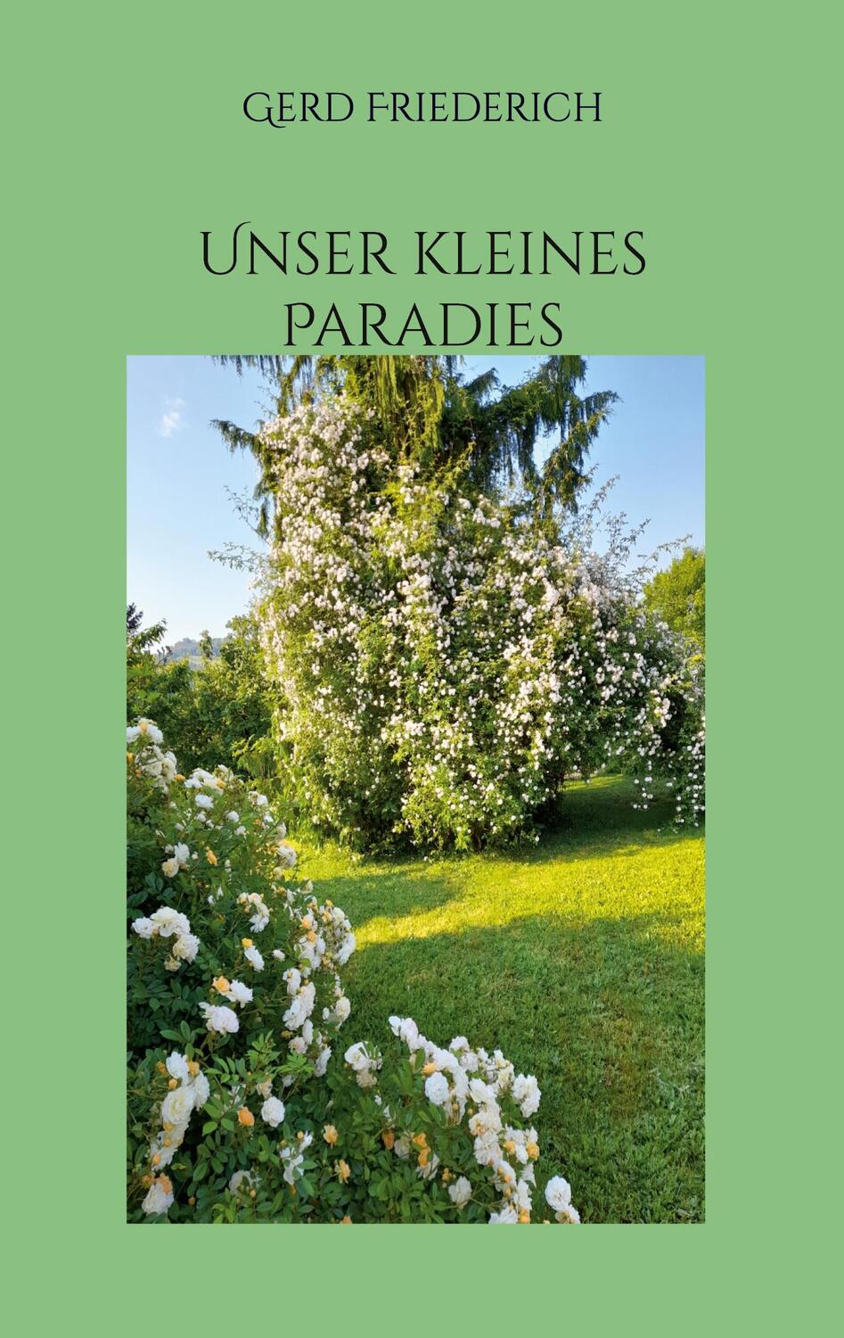 Cover: 9783759788184 | Unser kleines Paradies | Gerd Friederich | Taschenbuch | Paperback