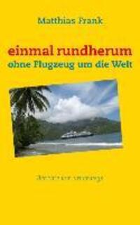 Cover: 9783732261703 | einmal rundherum | ohne Flugzeug um die Welt | Matth. Frank | Buch