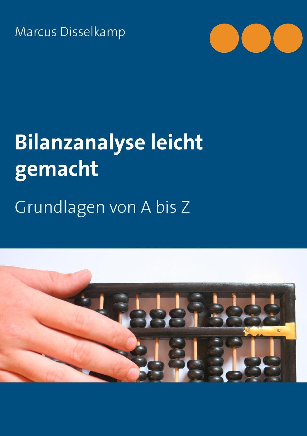 Cover: 9783738650587 | Bilanzanalyse leicht gemacht | Grundlagen von A bis Z | Disselkamp