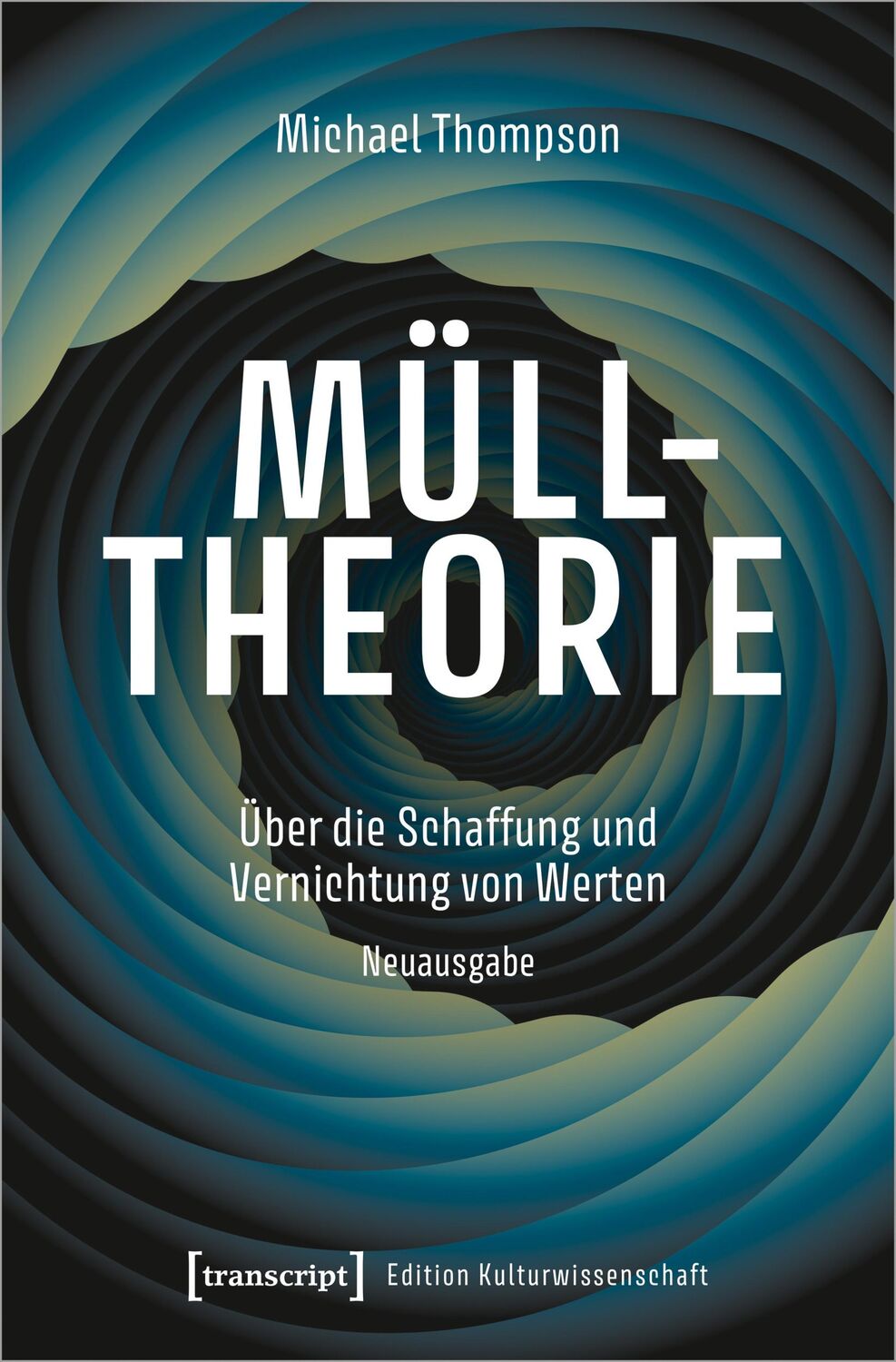 Cover: 9783837652246 | Mülltheorie | Über die Schaffung und Vernichtung von Werten | Thompson