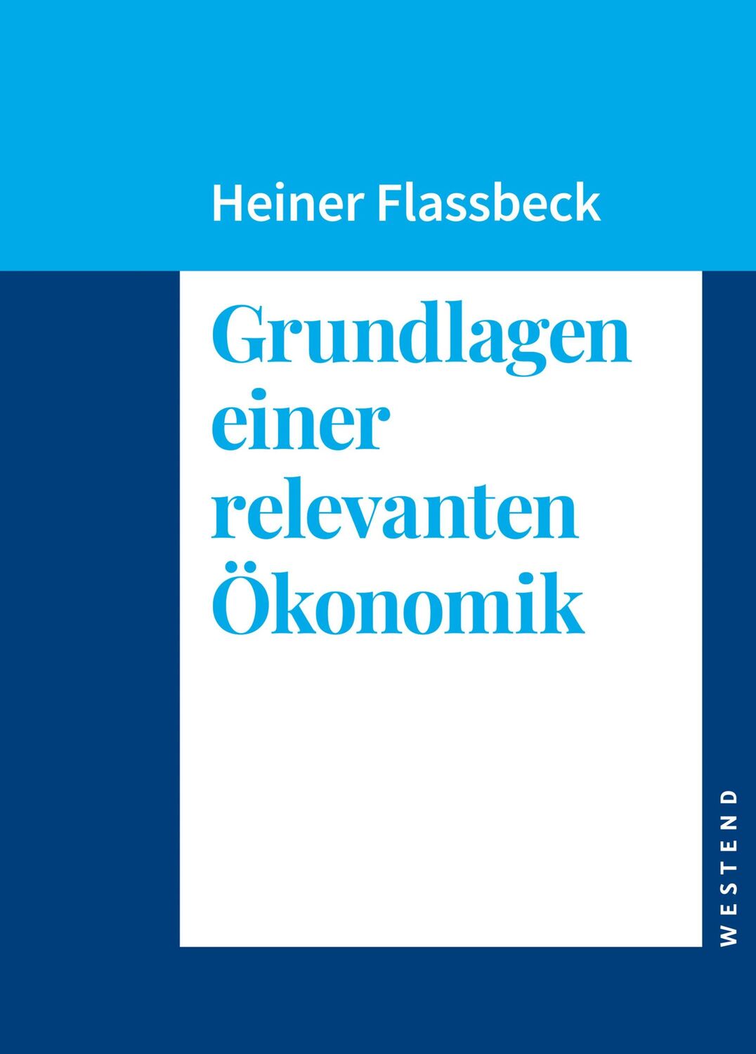 Cover: 9783864894145 | Grundlagen einer relevanten Ökonomik | Heiner Flassbeck | Buch | 2024