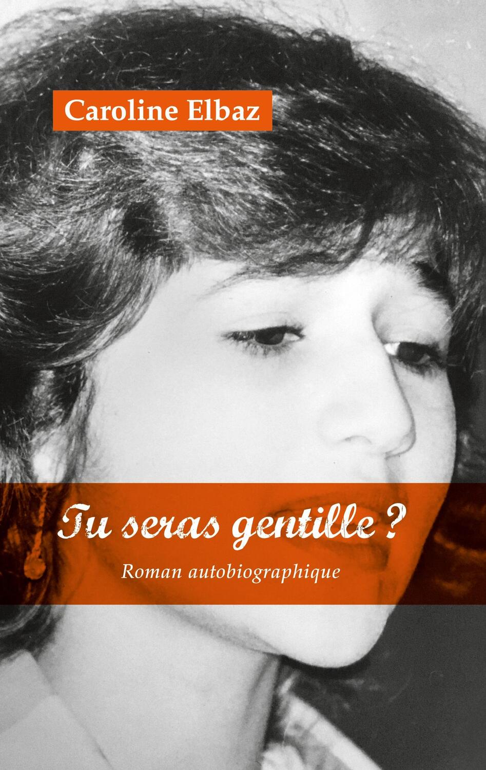 Cover: 9782322441334 | Tu seras gentille ? | Roman autobiographique | Caroline Elbaz | Buch