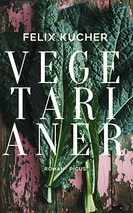 Cover: 9783711721204 | Vegetarianer | Roman | Felix Kucher | Buch | 232 S. | Deutsch | 2022