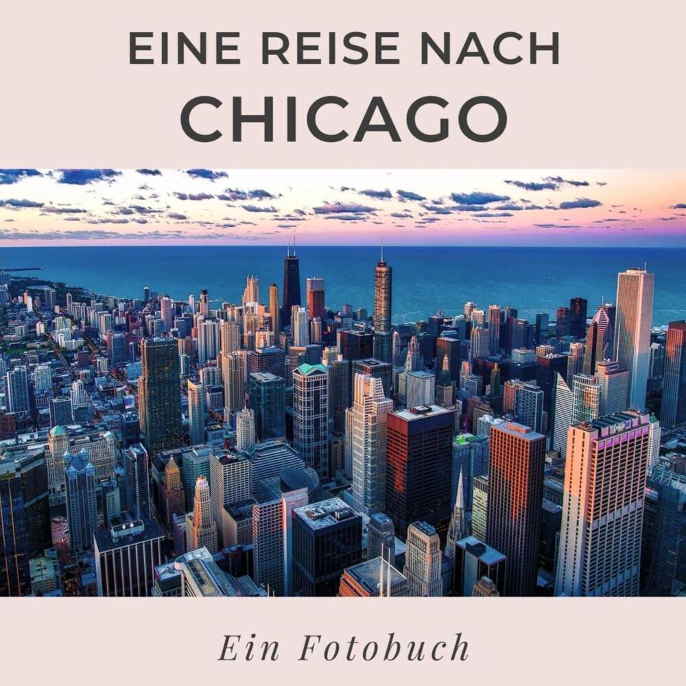 Cover: 9783750514188 | Eine Reise nach Chicago | Ein Fotobuch | Tania Sardi | Taschenbuch