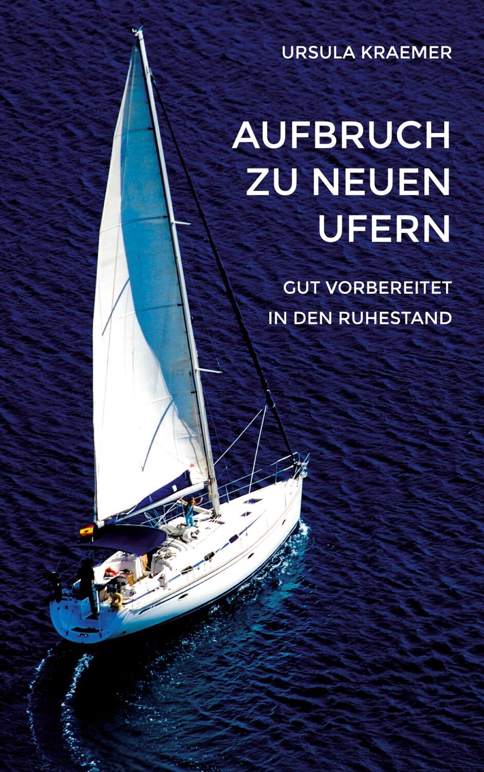 Cover: 9783744836135 | Aufbruch zu neuen Ufern | Gut vorbereitet in den Ruhestand | Kraemer