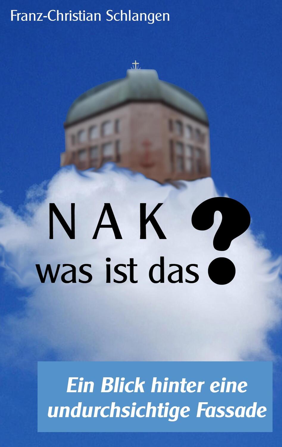 Cover: 9783749448166 | N A K ?? - Was ist das? | Franz-Christian Schlangen | Taschenbuch