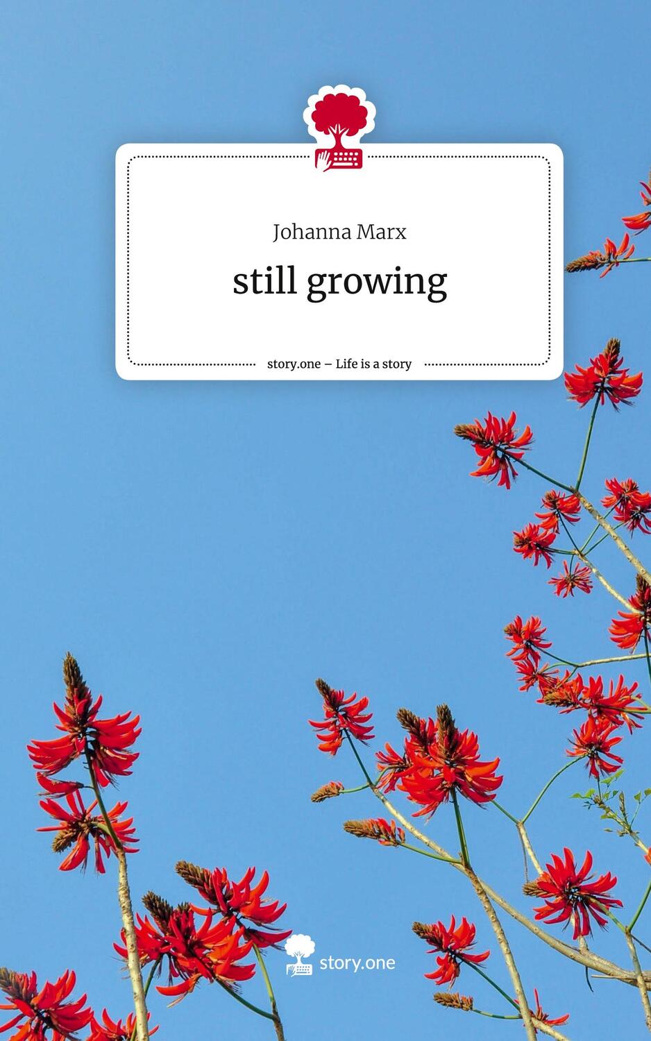 Cover: 9783711539908 | still growing. Life is a Story - story.one | Johanna Marx | Buch