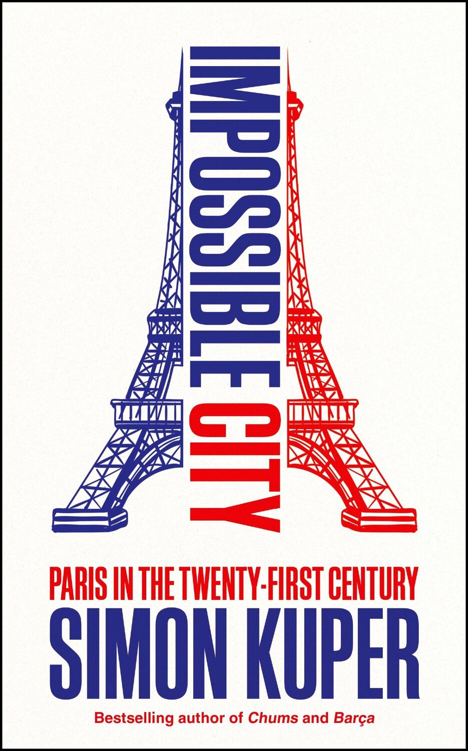 Cover: 9781800816480 | Impossible City | Paris in the Twenty-First Century | Simon Kuper