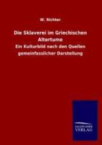 Cover: 9783846040638 | Die Sklaverei im Griechischen Altertume | W. Richter | Taschenbuch