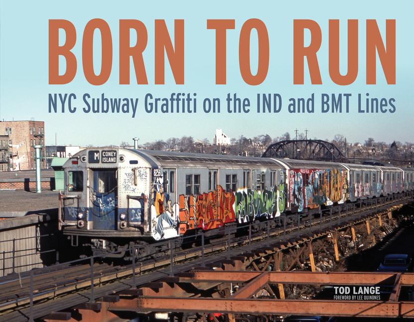 Cover: 9780764356421 | Born to Run | NYC Subway Graffiti on the IND and Bmt Lines | Tod Lange