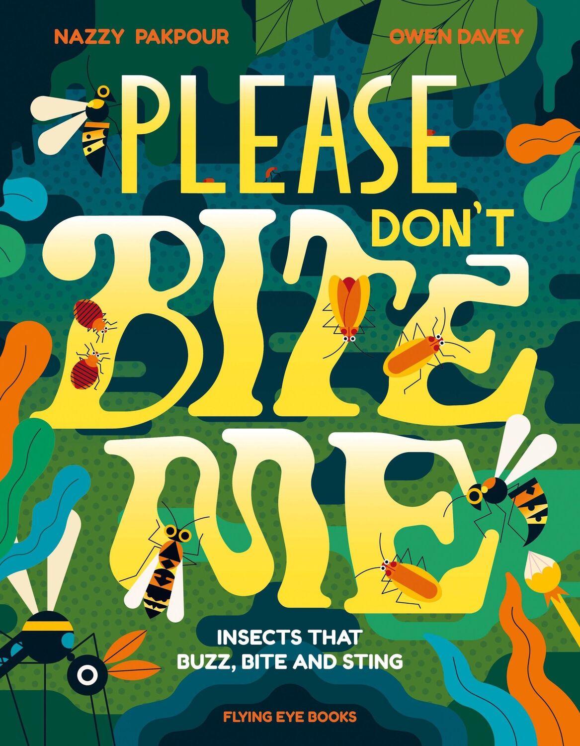 Cover: 9781838740900 | Please Don't Bite Me | Insects that Buzz, Bite and Sting | Pakpour