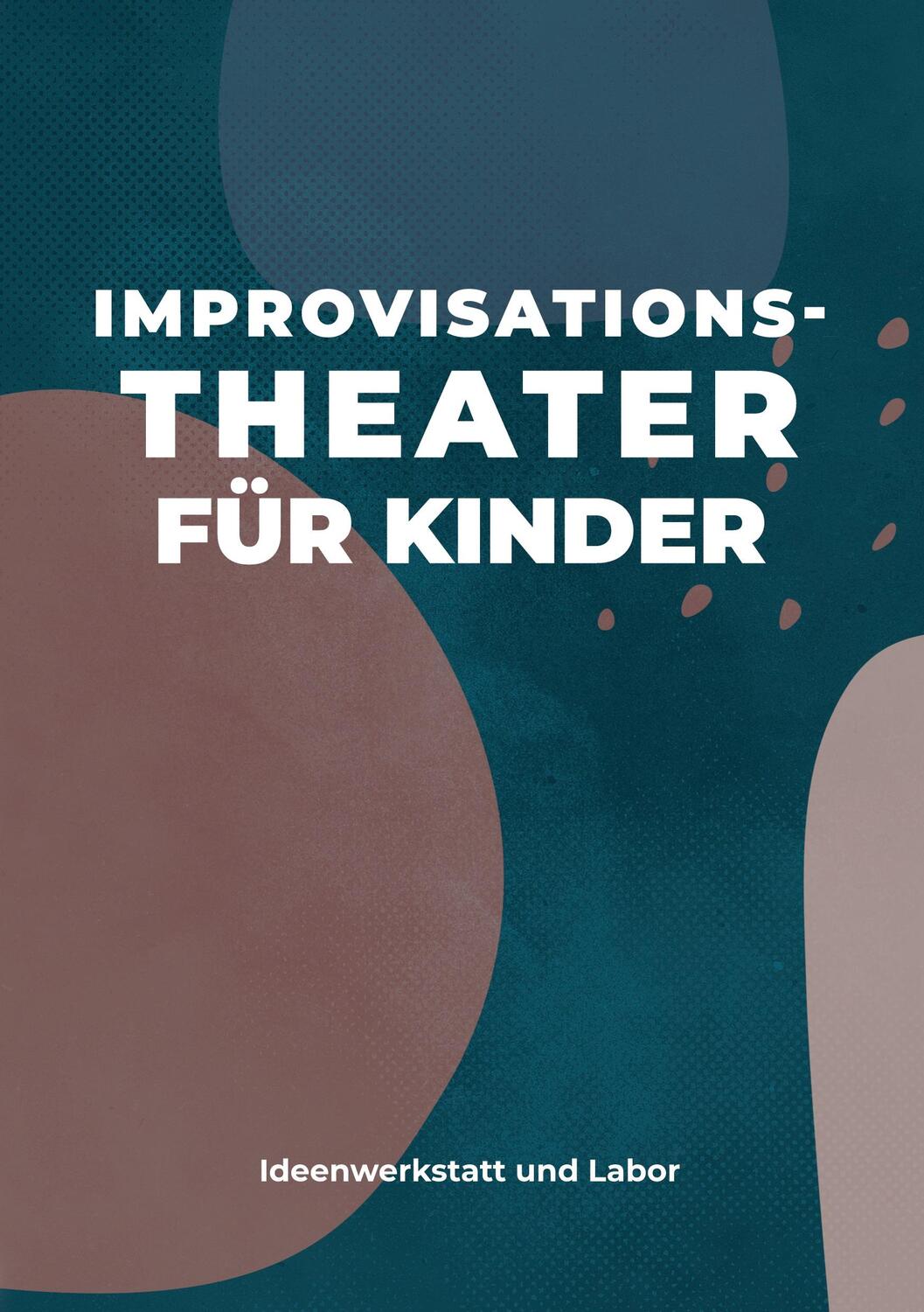 Cover: 9783347555464 | Improvisationstheater für Kinder | Ideenwerkstatt und Labor | Buch