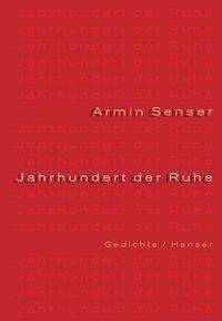 Cover: 9783446203655 | Jahrhundert der Ruhe | Gedichte | Armin Senser | Buch | 104 S. | 2003