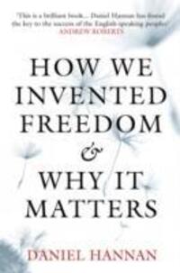 Cover: 9781781857564 | How We Invented Freedom &amp; Why It Matters | Daniel Hannan | Taschenbuch