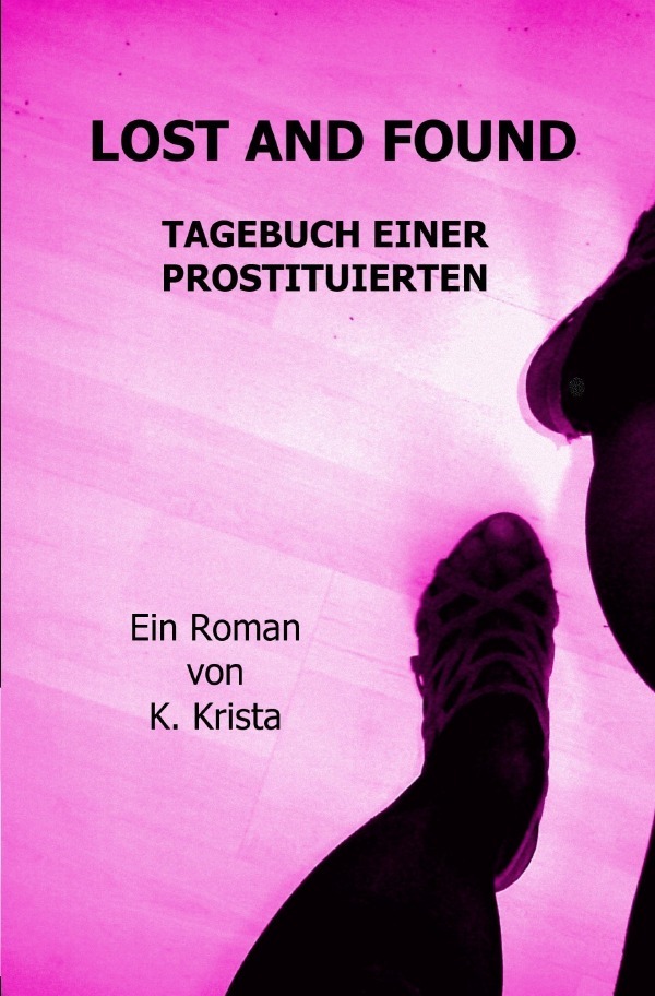 Cover: 9783754917770 | Lost and Found | Tagebuch einer Prostituierten | Krista K. | Buch