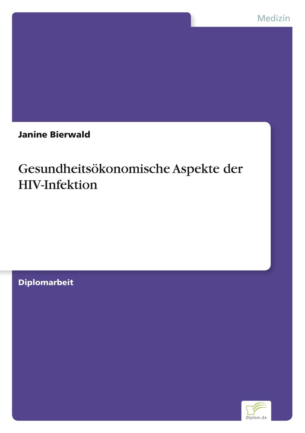 Cover: 9783836600729 | Gesundheitsökonomische Aspekte der HIV-Infektion | Janine Bierwald