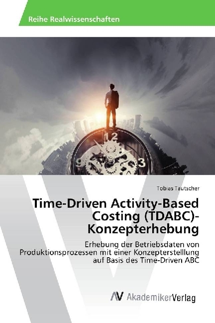 Cover: 9786202204224 | Time-Driven Activity-Based Costing (TDABC)-Konzepterhebung | Tautscher