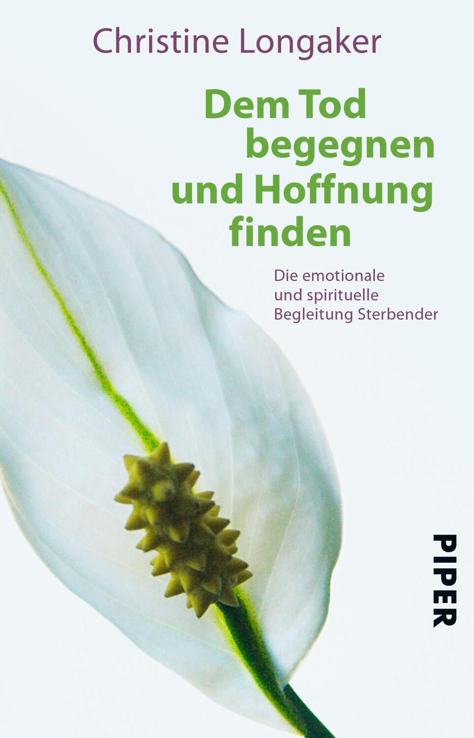 Cover: 9783492257220 | Dem Tod begegnen und Hoffnung finden | Christine Longaker | Buch