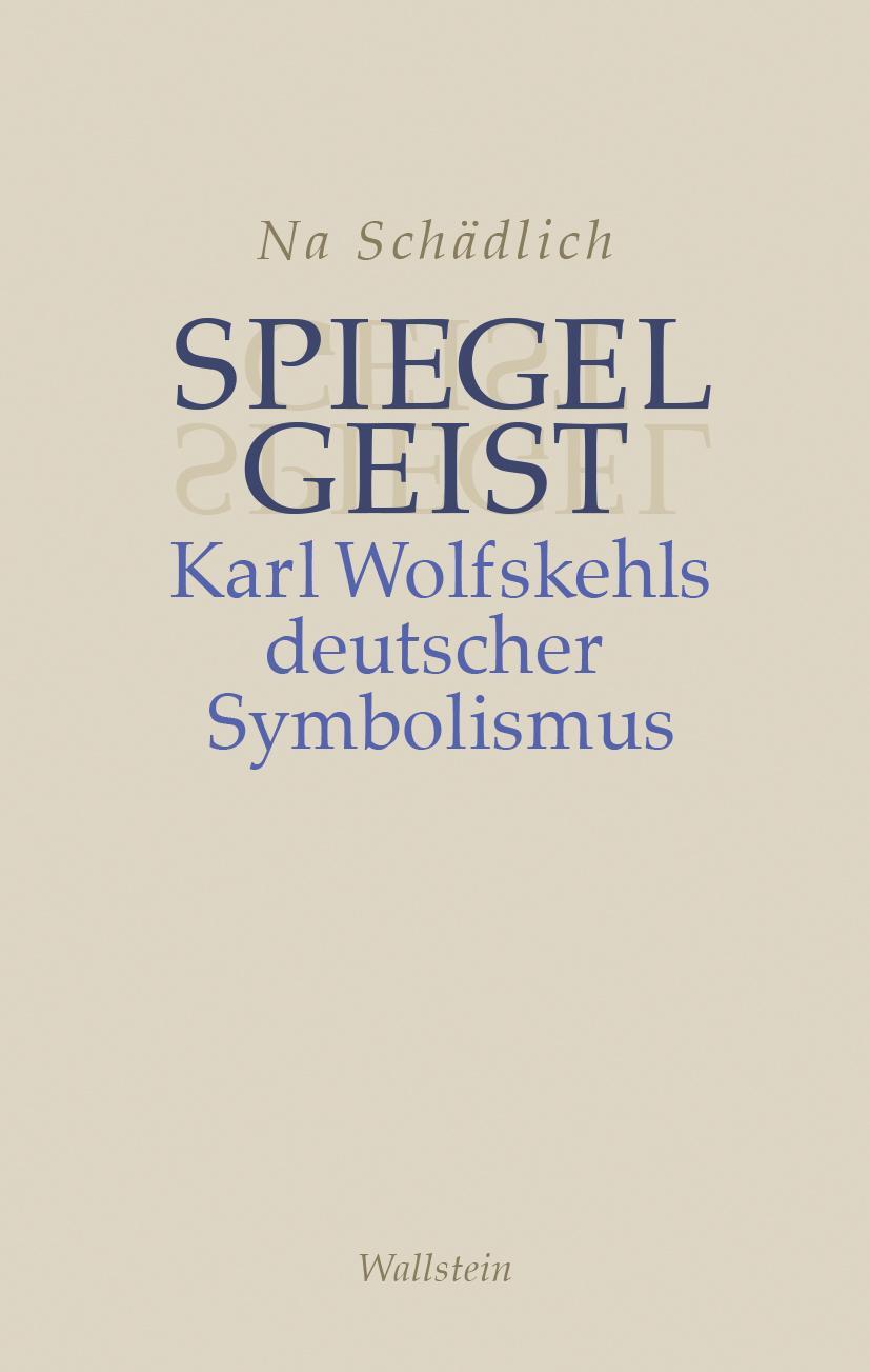 Cover: 9783835355712 | Spiegelgeist | Karl Wolfskehls deutscher Symbolismus | Na Schädlich