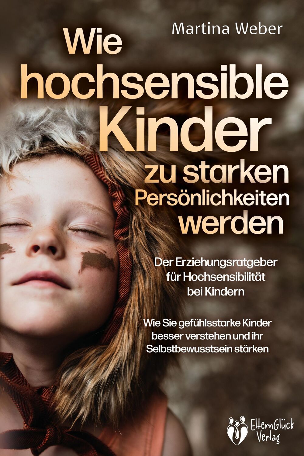 Cover: 9783989370029 | Wie hochsensible Kinder zu starken Persönlichkeiten werden - Der...