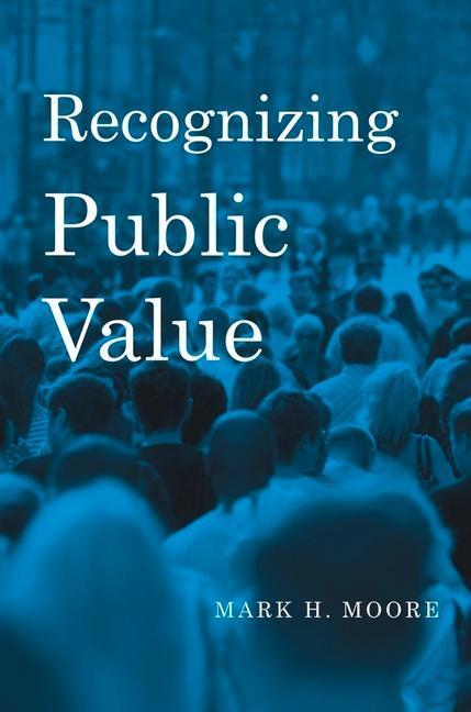 Cover: 9780674066953 | Recognizing Public Value | Mark H. Moore | Buch | Gebunden | Englisch