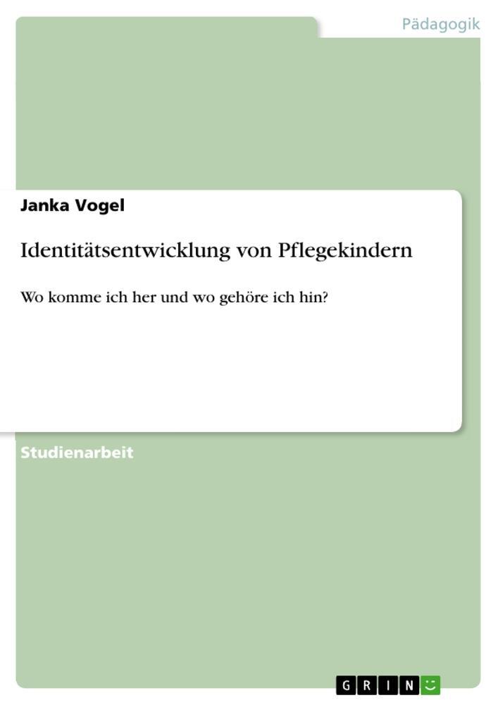 Cover: 9783656100140 | Identitätsentwicklung von Pflegekindern | Janka Vogel | Taschenbuch