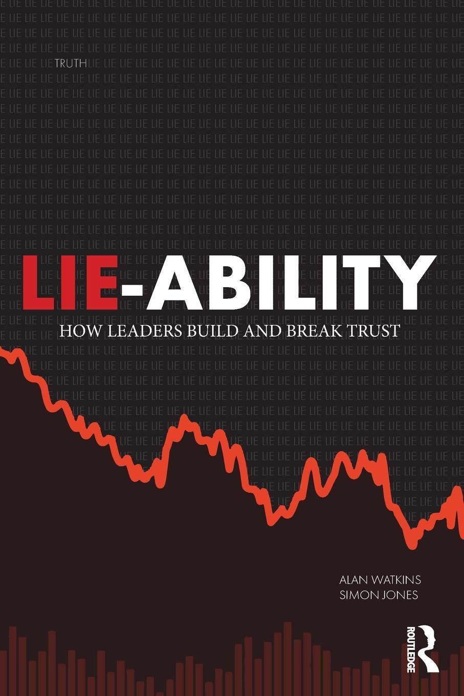 Cover: 9781032303796 | Lie-Ability | How Leaders Build and Break Trust | Alan Watkins (u. a.)