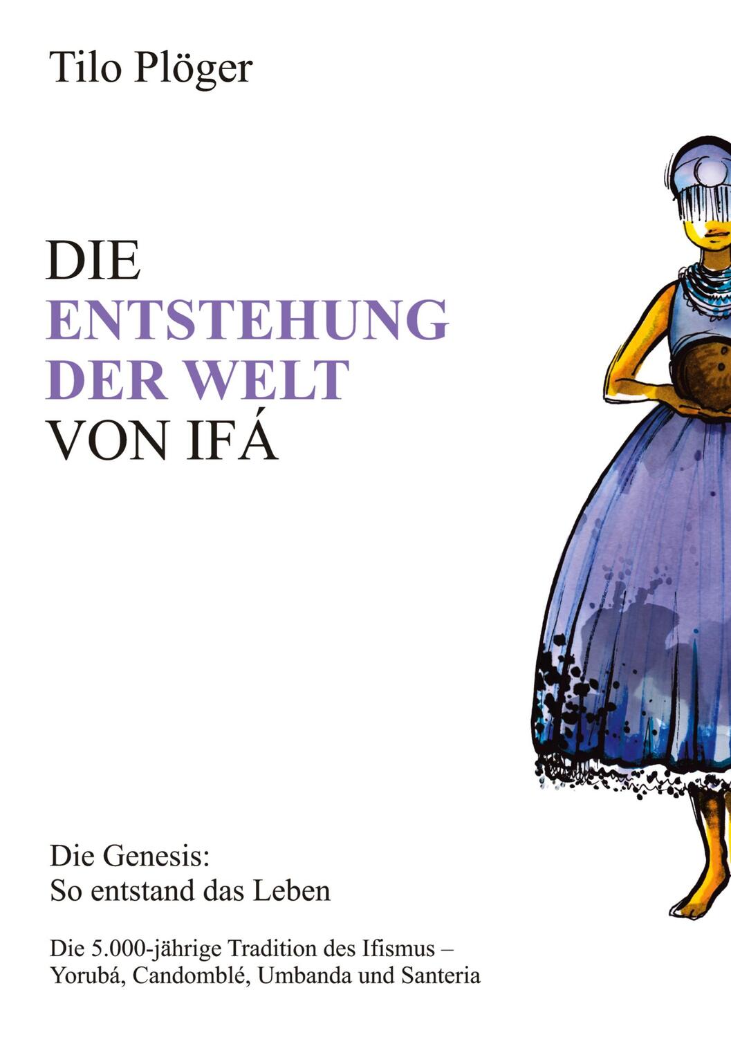 Cover: 9783734568411 | DIE ENTSTEHUNG DER WELT VON IFÁ | Die Genesis: So entstand das Leben