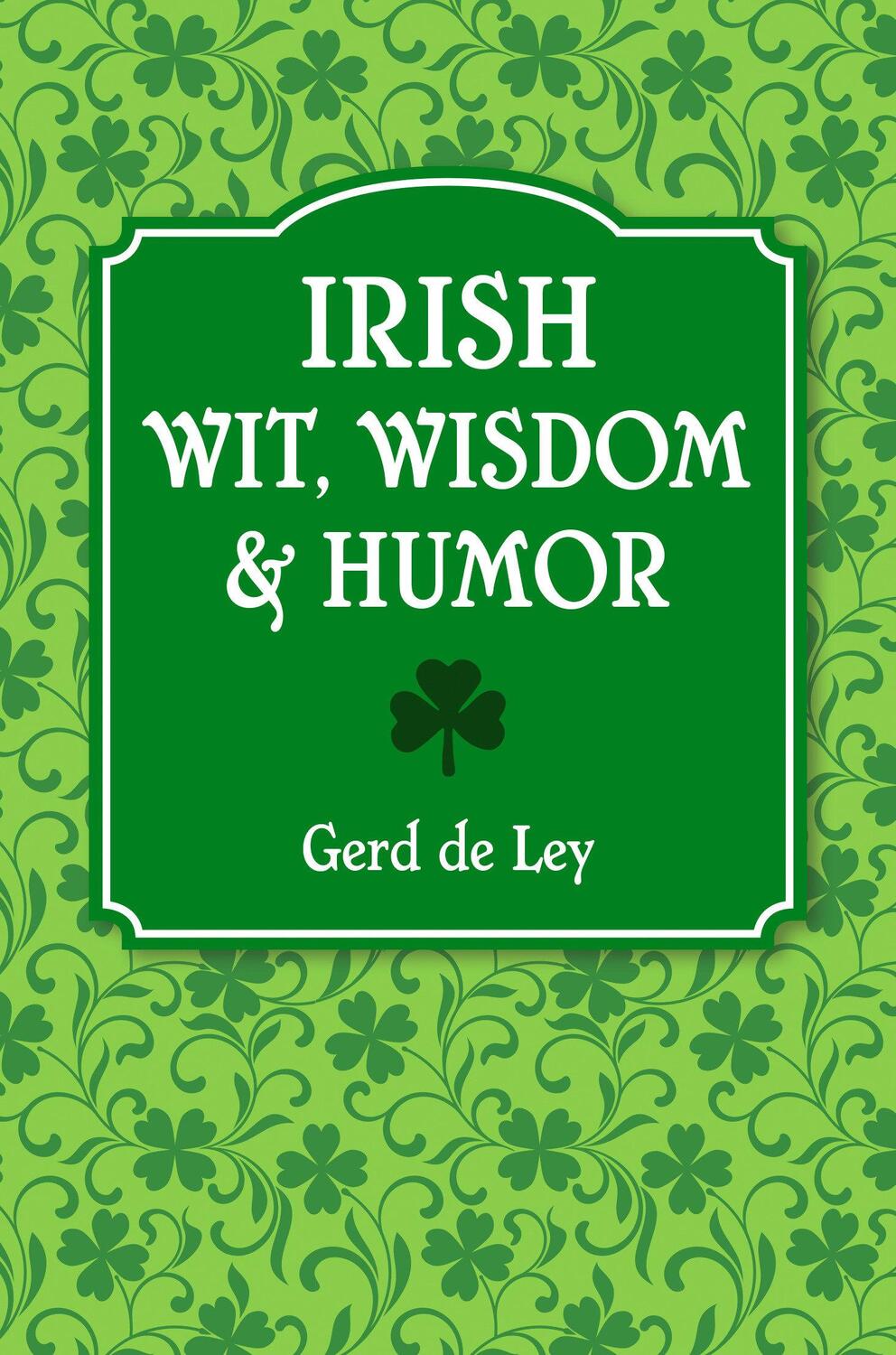 Cover: 9781578269242 | Irish Wit, Wisdom and Humor | Gerd De Ley | Taschenbuch | Englisch