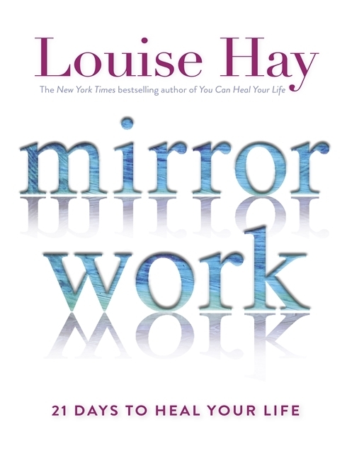 Cover: 9781781806159 | Mirror Work | 21 Days to Heal Your Life | Louise L. Hay | Taschenbuch