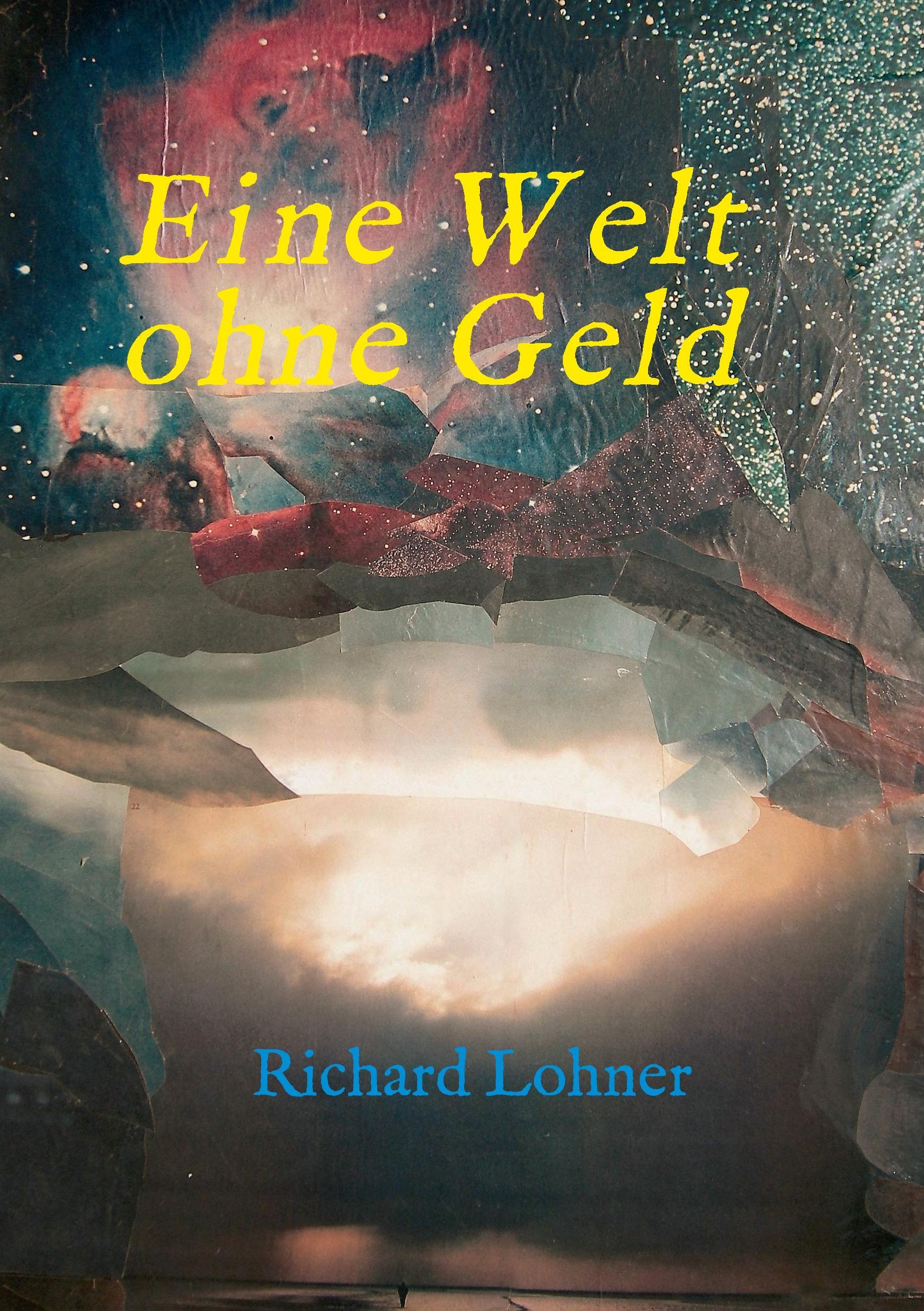 Cover: 9783734541209 | Eine Welt ohne Geld | Richard Lohner | Taschenbuch | Paperback | 2016