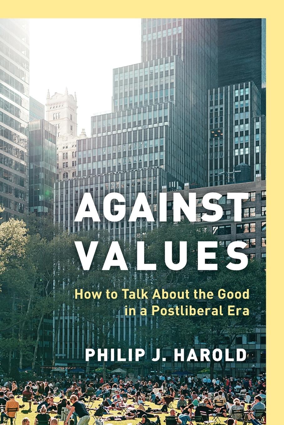 Cover: 9781538174159 | Against Values | How to Talk About the Good in a Postliberal Era