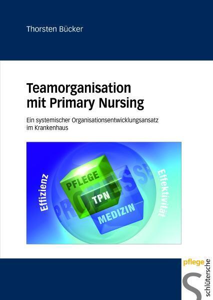 Cover: 9783899931556 | Teamorganisation mit Primary Nursing | Thorsten Bücker | Buch | 108 S.