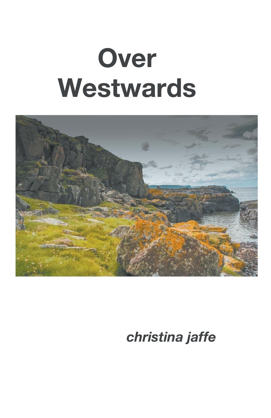 Cover: 9781787234512 | Over Westwards | Christina Jaffe | Taschenbuch | Paperback | Englisch