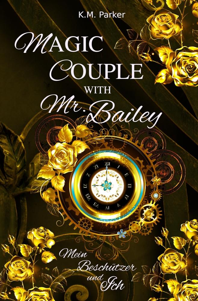 Cover: 9783759234384 | Magic Couple with Mr. Bailey: Mein Beschützer und Ich | K. M. Parker