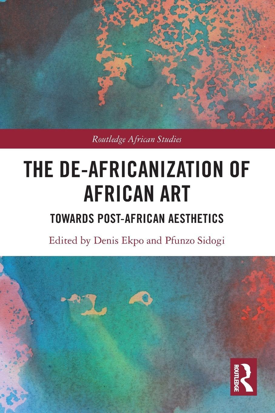 Cover: 9781032029566 | The De-Africanization of African Art | Towards Post-African Aesthetics