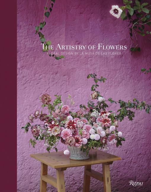 Cover: 9780847899081 | The Artistry of Flowers | Floral Design by La Musa de Las Flores