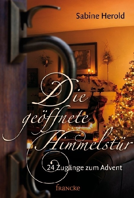 Cover: 9783868276114 | Die geöffnete Himmelstür | 24 Zugänge zum Advent | Sabine Herold