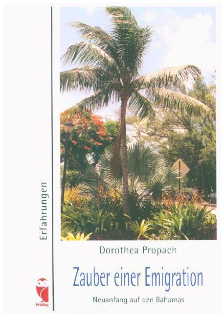 Cover: 9783828021501 | Zauber einer Emigration | Neuanfang auf den Bahamas | Dorothea Propach