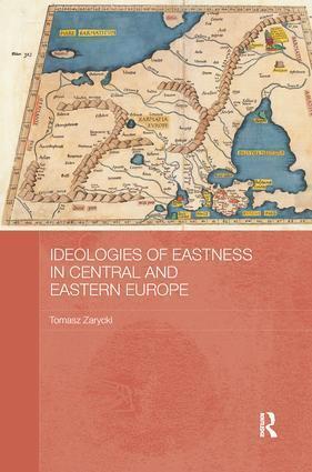 Cover: 9780415787970 | Ideologies of Eastness in Central and Eastern Europe | Tomasz Zarycki