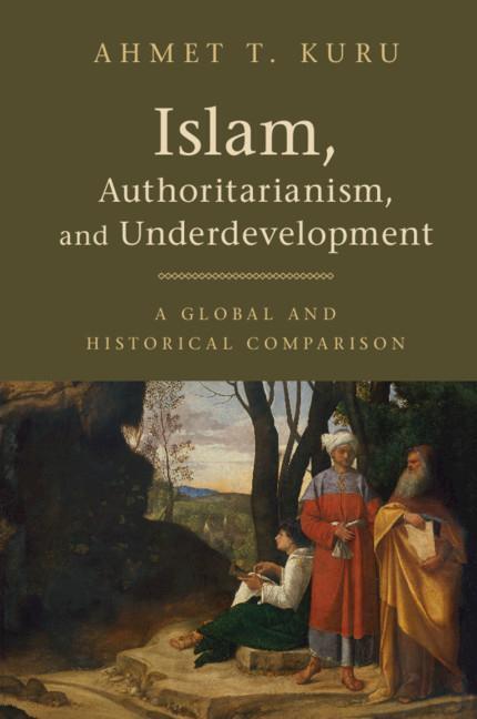 Cover: 9781108409476 | Islam, Authoritarianism, and Underdevelopment | Ahmet T. Kuru | Buch