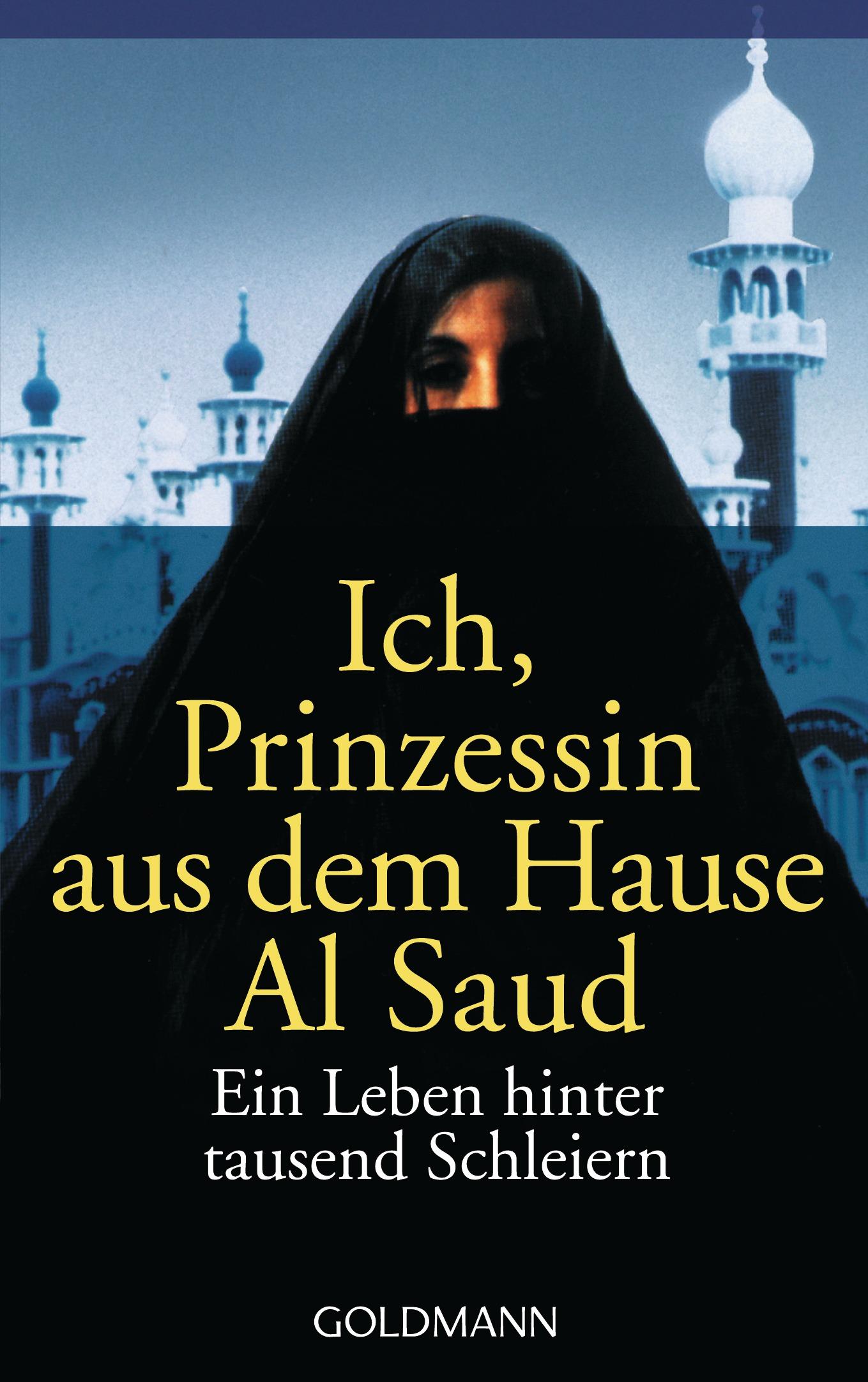 Cover: 9783442424214 | Ich, Prinzessin aus dem Hause Al Saud | Jean P Sasson | Taschenbuch