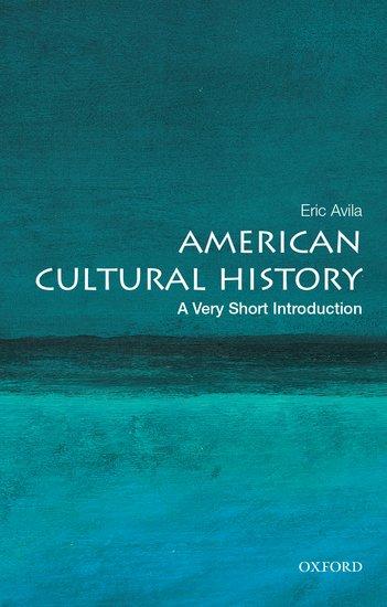 Cover: 9780190200589 | American Cultural History | A Very Short Introduction | Eric Avila