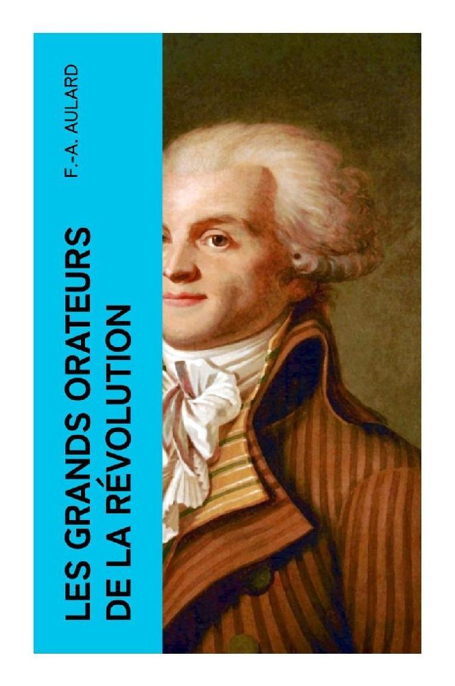 Cover: 9788027384242 | Les grands orateurs de la Révolution | F.-A. Aulard | Taschenbuch