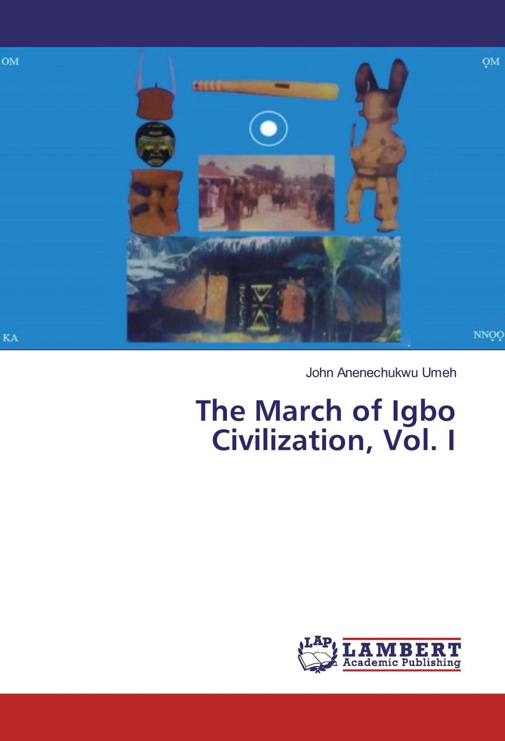 Cover: 9783330064522 | The March of Igbo Civilization, Vol. I | John Anenechukwu Umeh | Buch