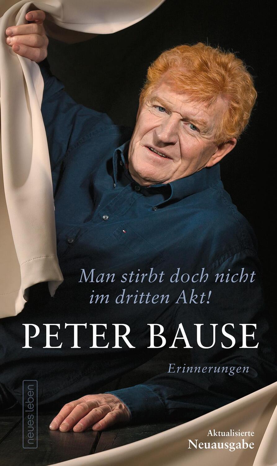 Cover: 9783355019125 | Man stirbt doch nicht im dritten Akt! | Erinnerungen | Peter Bause