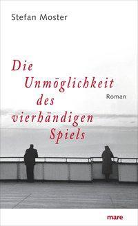 Cover: 9783866481114 | Die Unmöglichkeit des vierhändigen Spiels | Roman | Stefan Moster