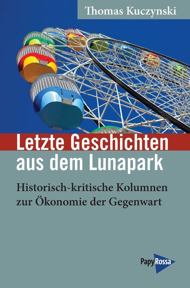 Cover: 9783894388379 | Letzte Geschichten aus dem Lunapark | Thomas Kuczynski | Taschenbuch