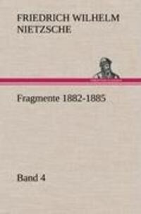 Cover: 9783847258162 | Fragmente 1882-1885, Band 4 | Friedrich Wilhelm Nietzsche | Buch