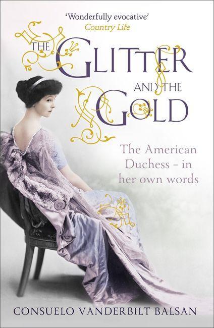 Cover: 9781444730999 | The Glitter and the Gold | Consuelo Vanderbilt Balsan | Taschenbuch